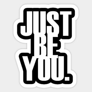 Just be you. Sticker